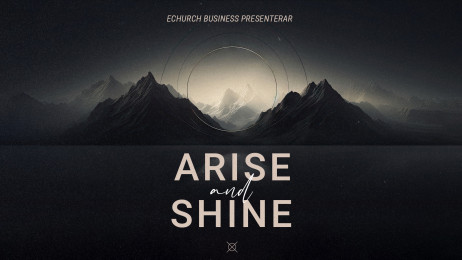 Arise and Shine